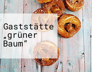 Gaststätte „grüner Baum“