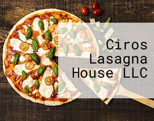 Ciros Lasagna House LLC