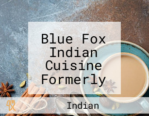 Blue Fox Indian Cuisine Formerly Peacock Indian