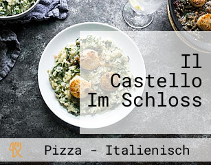 Il Castello Im Schloss