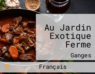 Au Jardin Exotique Ferme