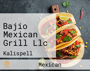 Bajio Mexican Grill Llc