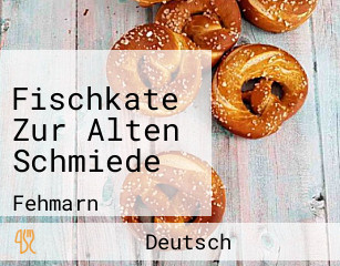 Fischkate Zur Alten Schmiede