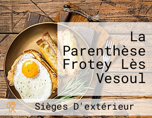 La Parenthèse Frotey Lès Vesoul