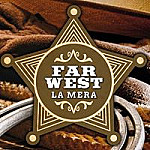Far West La Mera