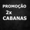 Promoçao Duplo Cabana